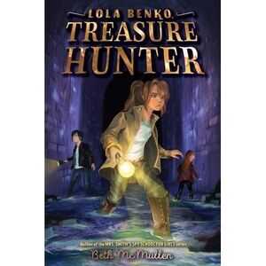 Lola Benko, Treasure Hunter -- Beth McMullen